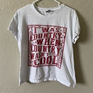 “I was country when country wasn’t cool” tee